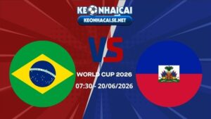 Soi Kèo Brazil vs Haiti 07h30 20/06/2026 - World Cup 2026