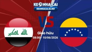 Soi Kèo Iraq vs Venezuela 08h00 10/06/2026 - Giao hữu