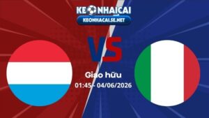 Soi Kèo Luxembourg vs Ý 01h45 04/06/2026 - Giao hữu