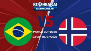 Soi Kèo Brazil vs Na Uy 03h00 06/07/2026 - World Cup 2026
