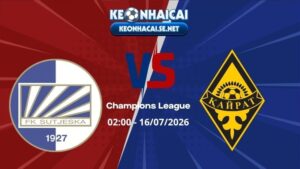 Soi Kèo Sutjeska vs Kayrat 02h00 16/07/2026 - Champions League