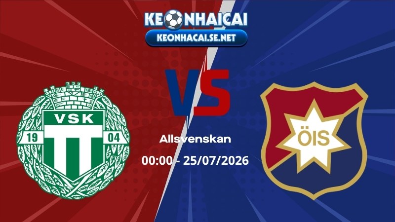 Soi Kèo Vasteras vs Orgryte 00h00 25/07/2026 - Allsvenskan
