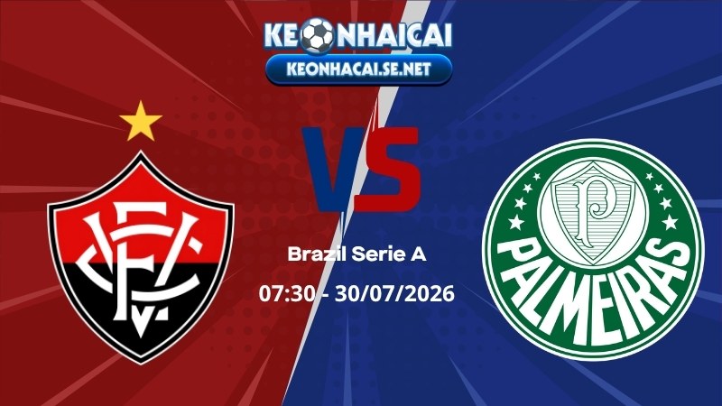 Soi Kèo Vitoria vs Palmeiras 07h30 30/07/2026 - Brazil Serie A