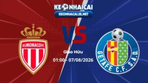 Soi Kèo Monaco vs Getafe 01h00 07/08/2026 - Giao Hữu